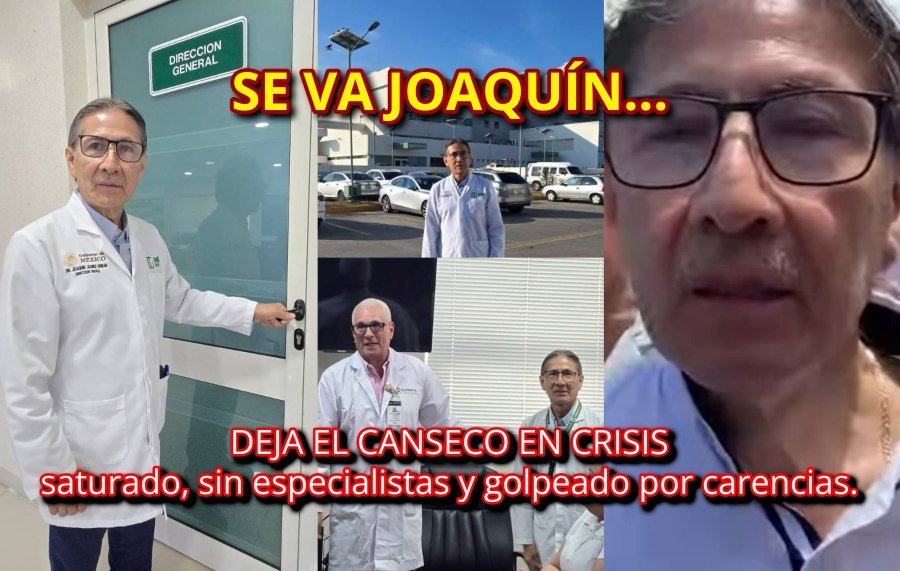 Se va Joaquín, deja el Canseco en crisis, saturado, sin especialistas y golpeado por carencias